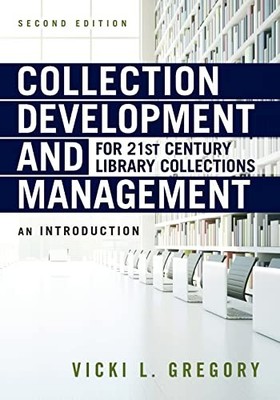 Collection Development and Management for 21st Century Library Collections: An I