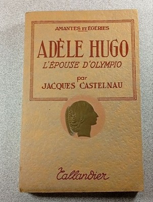 Adele Hugo die Frau von Olympio | Jacques Castelnau | Sehr guter Zustand