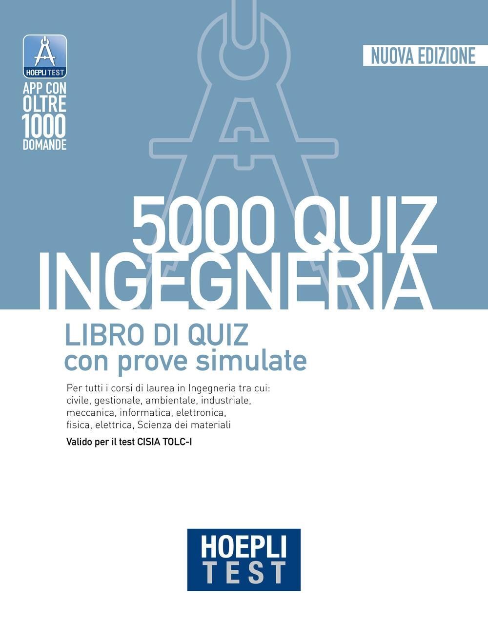 Libri Hoepli Test. 5000 Quiz. Ingegneria. Libro Di Quiz Con Prove Simulate