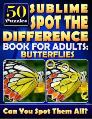 Sublime Spot the Difference Book for Adults: Butterflies.: Find the...