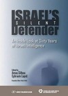 Israel's Silent Defender: Inside Look at 60 Years of Israeli Intelligence by Amos Gilboa, Ephraim Lapid (Hardback, 2012)