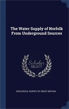 The Water Supply of Norfolk From Underground Sources (Hardback or Cased Book)