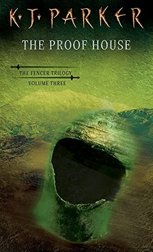 The Proof House: The Fencer Trilogy vol 3,K. J. Parker