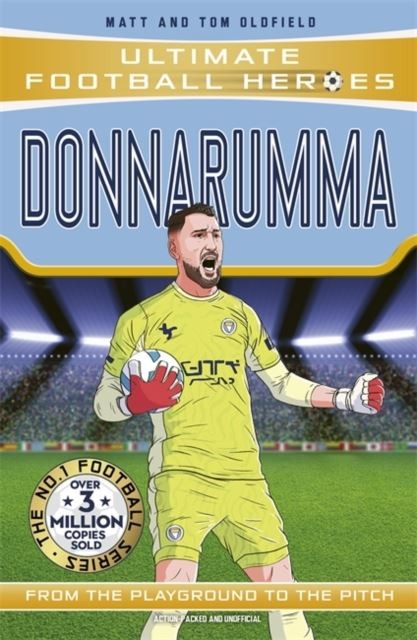 Ultimate Football Heroes: Donnarumma (Super Stoppers) by Matt & Tom Oldfield