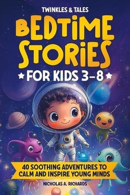Twinkles & Tales: Bedtime Stories for Kids Ages 3-8: 40 Soothing Adventures to C