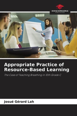 Appropriate Practice of Resource-Based Learning Josué Gérard Lah Taschenbuch
