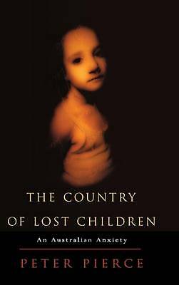 The Country of Lost Children An Australian Anxiety Pierce Hardback 9780521594400