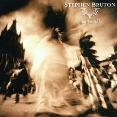 Stephen Bruton Spirit world (2002)  [CD]