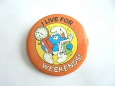 Cool Vintage 1982 Smurfs I Live for Weekends Animated Character Peyo Pinback