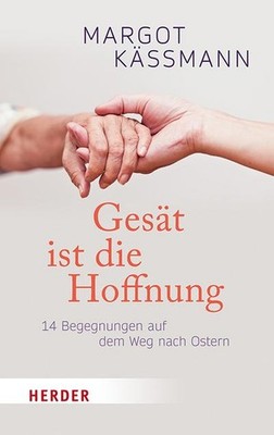 Gesät ist die Hoffnung: 14 Begegnungen auf dem Weg nach Ostern (Herder Spek