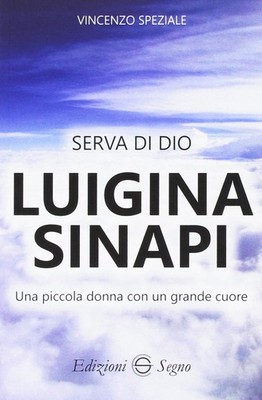 Vincenzo Spezia Serva di Dio Luigina Sinapi. Una piccola donna con u (Paperback)