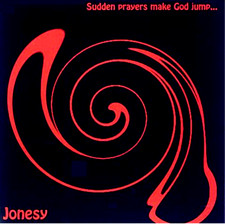 JONESY Sudden prayersmake God jump CD