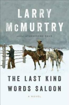 The Last Kind Words Saloon: A Novel - Hardcover By McMurtry, Larry - VERY GOOD