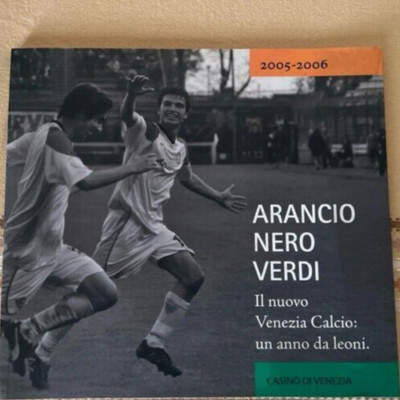 Arancio nero verdi Il nuovo Venezia Calcio: un anno da leoni 2005 2006