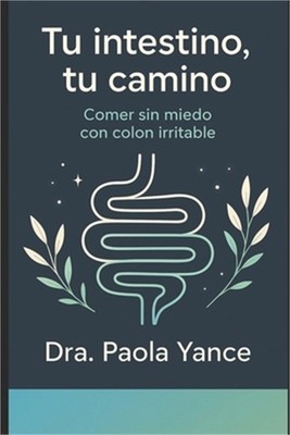 Tu Intestino, Tu Camino: Comer sin miedo con colon irritable (Paperback or Softb