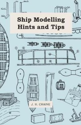 J. H. Craine Ship Modelling Hints And Tips (Paperback) (UK IMPORT)