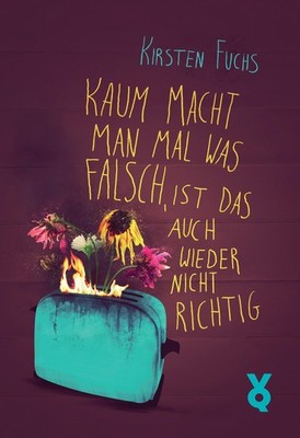 Kirsten Fuchs Kaum macht man mal was falsch, ist das auch wieder nicht richtig