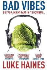 Image of Bad Vibes: Britpop and my part in its downfall by Luke Haines (English) Paperbac
