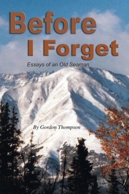 Bevor ich vergesse: Essays eines alten Seemanns von Gordon Thompson 9781481759335 NEU 