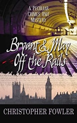 Bryant and May off the Rails Library Binding Christopher Fowler