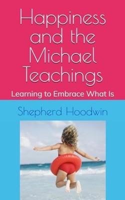 Happiness and the Michael Teachings Learning to Embrace -  NEW SHEPHERD. HOODW 2