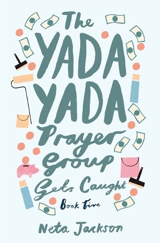 The Yada Yada Prayer Group Gets Caught by Neta Jackson - 9781401689872