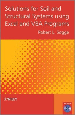 Solutions for Soil and Structural Systems using Excel and VBA Programs by Robert