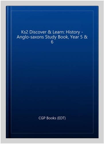Ks2 Discover & Learn: History - Anglo-saxons Study Book, Year 5 & 6, Paperbac...