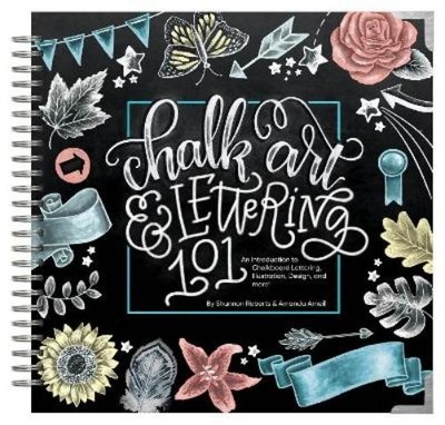 Amanda Arneill Shannon Roberts Chalk Art and Lettering 101 (Hardback)