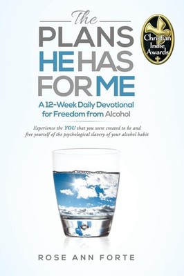 The Plans He Has For Me: A Twelve-Week Daily Devotional for Freedom from Alc...