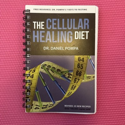 The Cellular Healing Diet  (Rev Ed) by Dr. Daniel Pompa; Warren Phillips M.S.