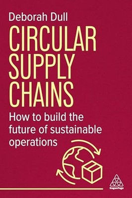 Deborah Dull - Circular Supply Chains   How to Build the Future of Sus - G245z
