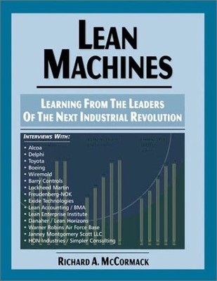 LEAN MACHINES: LEARNING FROM THE LEADERS OF THE NEXT By Richard A. Mccormack