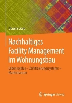Nachhaltiges Facility Management im Wohnungsbau: Lebenszyklus - Zertifizierungss
