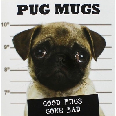 Pug Mugs: Good Pugs Gone Bad, Not Available (NA), Good Book