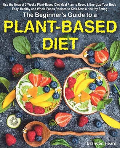 The Beginner's Guide to a Plant-Based Diet: Use the Newest 3 Wee - Picture 1 of 1