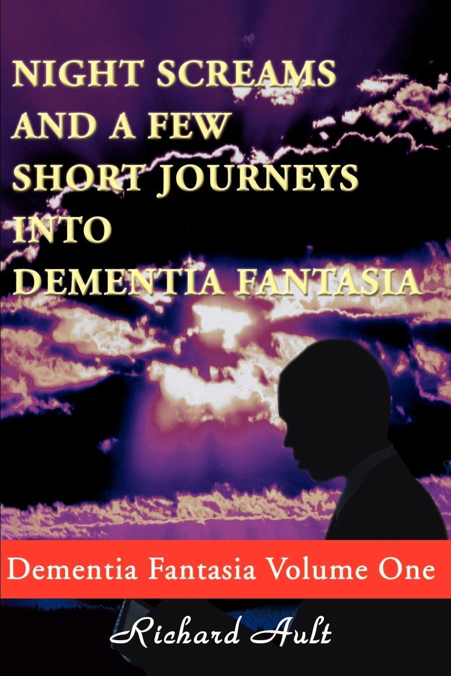 Thumbnail - Richard D. Ault | Night Screams And A Few Short Journeys Into Dementia