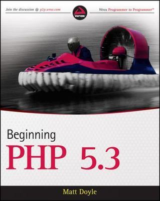 Beginning PHP 5.3 (Wrox Programmer to Programmer) by 