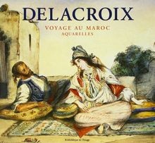 Delacroix, voyage au Maroc : aquarelles. Delacroix, Moro... | Buch | Zustand gut