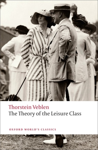The Theory of the Leisure Class by Thorstein Veblen 9780199552580 NEW - Image 5