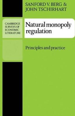 Natural Monopoly Regulation: Principles and Practice by Sanford V. Berg (English
