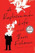 A Replacement Life: A Novel by Fishman, Boris