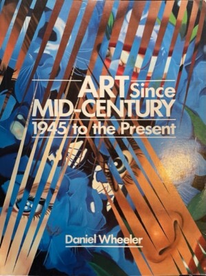 Art Since Mid-Century 1945 to Present paperback by Daniel Wheeler