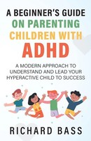 Richard Bass | A Beginner's Guide On Parenting Children With Adhd | Taschenbuch