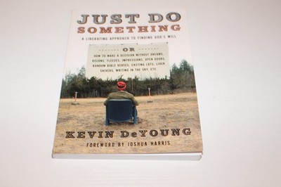 Just Do Something: A Liberating Approach to Finding God's Will - paperback K...