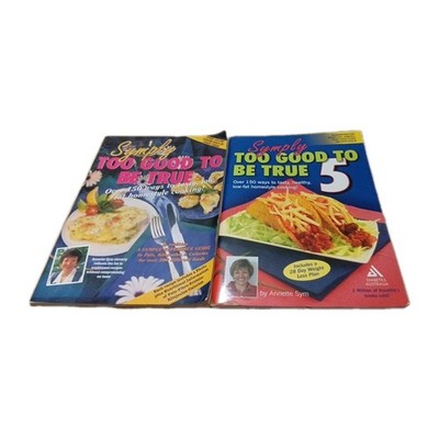 Annette Sym Simply Too Good To Be True Cookbooks x2 Low Fat Bundle