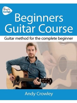 Andy Guitar Beginner's Guitar Course : Guitar Method for the Complete Beginner