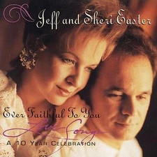 Ever Faithful To You - Jeff & Sheri Easter - CD