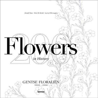 Flowers in History: Gentse Floralien 1808-2008 by Ronald Viane (English) Hardcov