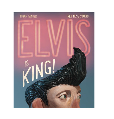 Elvis Is King! by Jonah Winter (2019, Hardcover)
